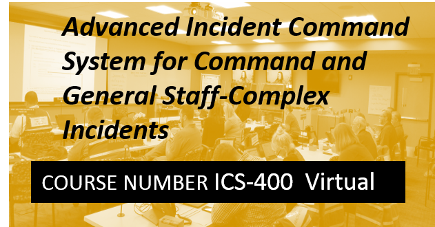 ICS400 Virtual Online FEMA ICS 400 G400  Advanced Incident Command System for Command and General Staff-Complex Incidents