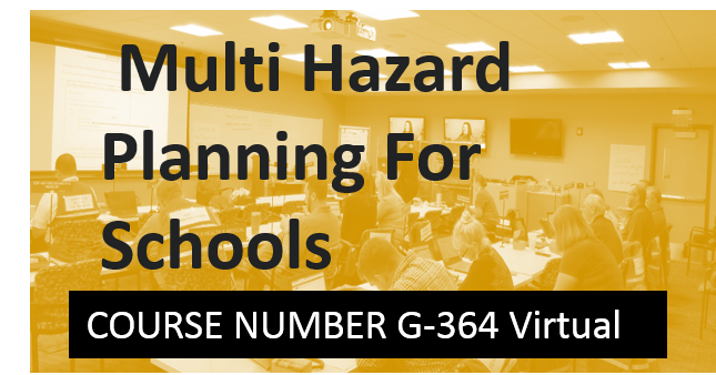 G 364 Multi Hazard Planning For Schools- VIRTUAL